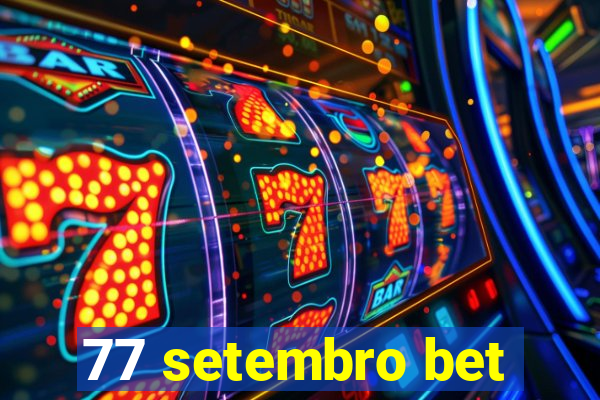 77 setembro bet